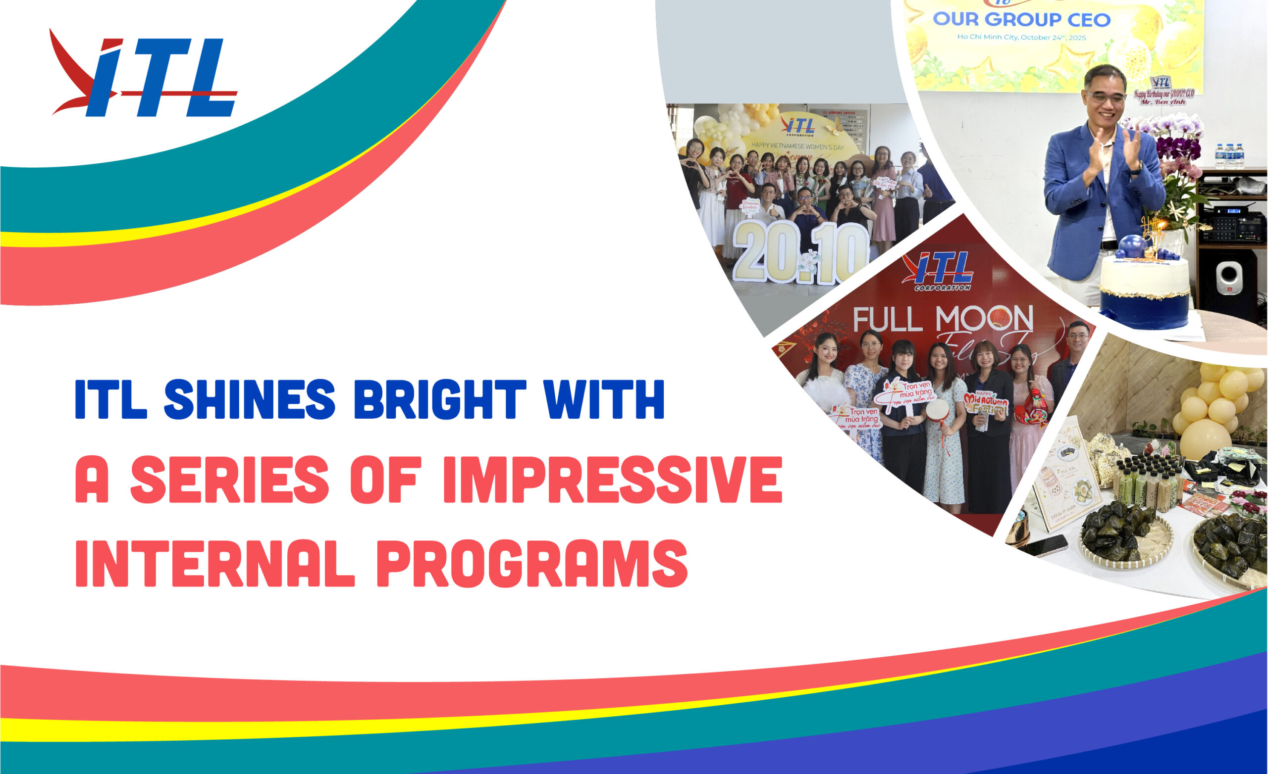 ITL Rực Rỡ Sắc Màu Với Hàng Loạt Chương Trình Nội Bộ Ấn Tượng