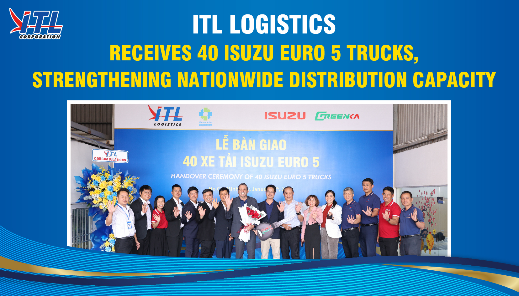 ITL Logistics Nhận Bàn Giao 40 Xe Tải Isuzu Euro 5, Nâng Cấp Năng Lực Phân Phối Trên Toàn Quốc